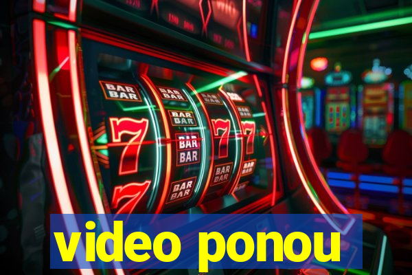 video ponou